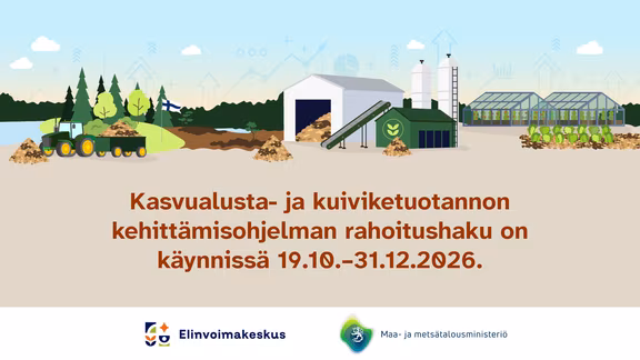 Etelä-Pohjanmaan elinvoimakeskus on avannut valtakunnallisen Kasvualusta- ja kuiviketuotannon kehittämisohjelman uuden rahoitushaun ajalle 19.10.–31.12.2026.